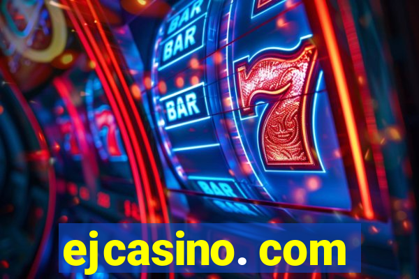 ejcasino. com